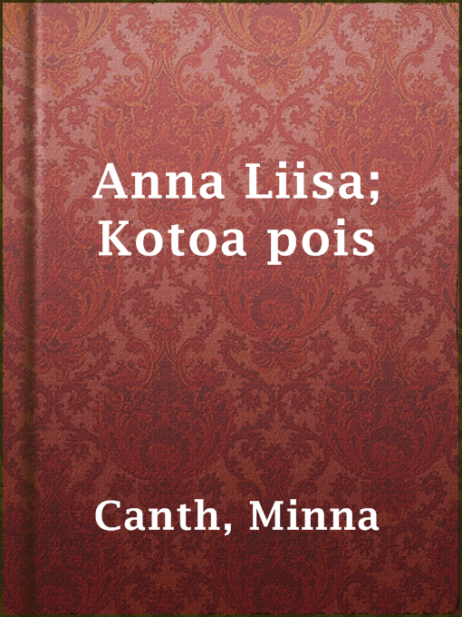 Title details for Anna Liisa; Kotoa pois by Minna Canth - Available